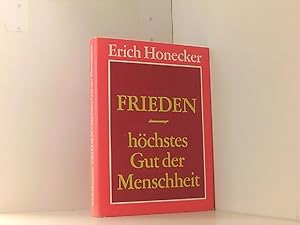 Frieden - höchstes Gut der Menschheit. Ausgewählte Reden und Aufsätze zur Militär- und Sicherheit...