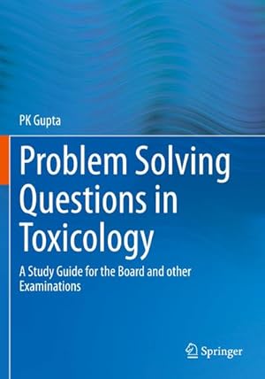 Bild des Verkufers fr Problem Solving Questions in Toxicology: : A Study Guide for the Board and other Examinations zum Verkauf von AHA-BUCH GmbH