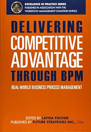Seller image for Delivering Competitive Advantage Through BPM: Real-World Business Process Management for sale by WeBuyBooks