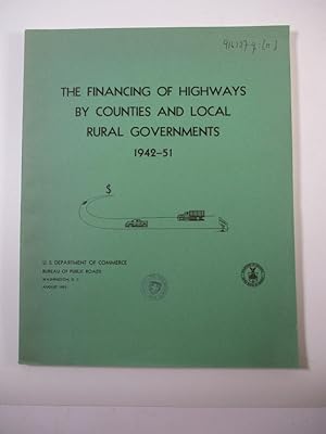 Seller image for The Financing of Highways by Counties and local rural Governments. 1942 - 51. for sale by Antiquariat Bookfarm