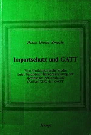 Seller image for Importschutz und GATT. eine handelspolitische Studie unter besonderer Bercksichtigung der spezifischen Schutzklausel (Artikel XIX) des GATT. for sale by Antiquariat Bookfarm