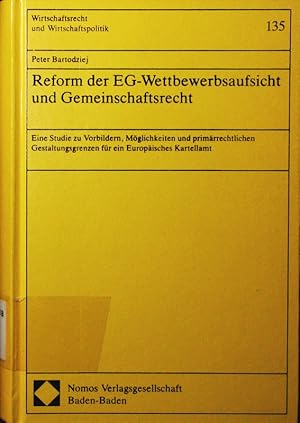 Image du vendeur pour Reform der EG-Wettbewerbsaufsicht und Gemeinschaftsrecht. eine Studie zu Vorbildern, Mglichkeiten und primrrechtlichen Gestaltungsgrenzen fr ein Europisches Kartellamt. mis en vente par Antiquariat Bookfarm