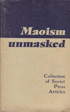 Maoism Unmasked: Collection of Soviet Press Articles