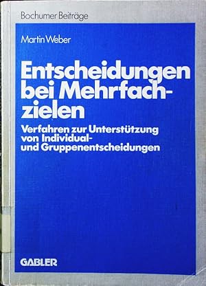 Bild des Verkufers fr Entscheidungen bei Mehrfachzielen. Verfahren zur Untersttzung von Individual- u. Gruppenentscheidungen. zum Verkauf von Antiquariat Bookfarm