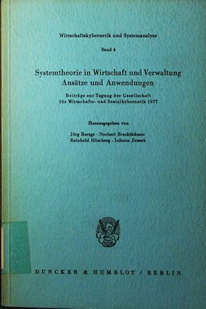 Seller image for Systemtheorie in Wirtschaft und Verwaltung. Anstze u. Anwendungen, Beitrge zur Tagung d. Ges. fr Wirtschafts- u. Sozialkybernetik 1977. for sale by Antiquariat Bookfarm