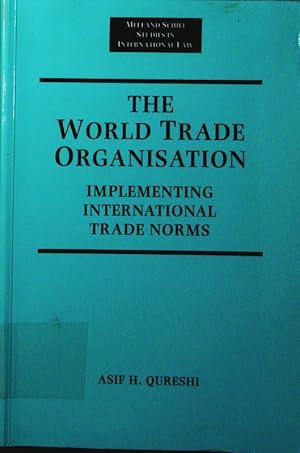 Imagen del vendedor de The World Trade Organization. implementing international trade norms. a la venta por Antiquariat Bookfarm