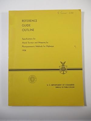 Bild des Verkufers fr Reference Guide Outline. Specifications for Aerial Surveys and Mapping by Photogrammetric Methods for Highways. zum Verkauf von Antiquariat Bookfarm