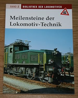 Bild des Verkufers fr Meilensteine der Lokomotiv - Technik. Bibliothek der Lokomotiven. Band 2. zum Verkauf von Antiquariat Gallenberger