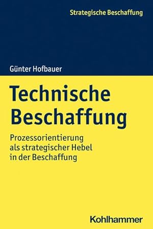 Bild des Verkufers fr Technische Beschaffung : Prozessorientierung als strategischer Hebel in der Beschaffung zum Verkauf von AHA-BUCH GmbH
