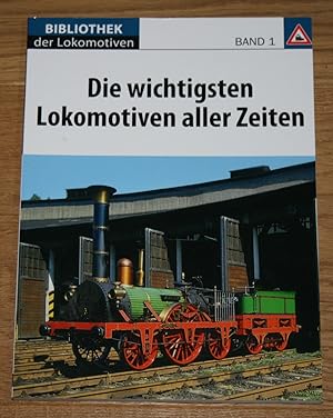 Bild des Verkufers fr Die wichtigsten Lokomotiven aller Zeiten - Bibliothek der Lokomotiven, Band 1. zum Verkauf von Antiquariat Gallenberger