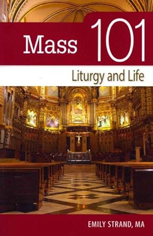 Imagen del vendedor de Mass 101 : Liturgy and Life a la venta por GreatBookPrices