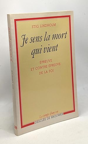 Je sens la mort qui vient - épreuve et contre-épreuve de la foie