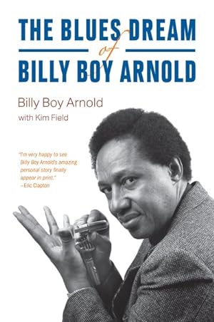 Image du vendeur pour Blues Dream of Billy Boy Arnold mis en vente par GreatBookPrices
