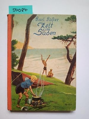 Zelt im Süden und andere Erzählungen Karl Köster. Mit 1 Buntbild u. 15 Textill. von Willy Planck ...