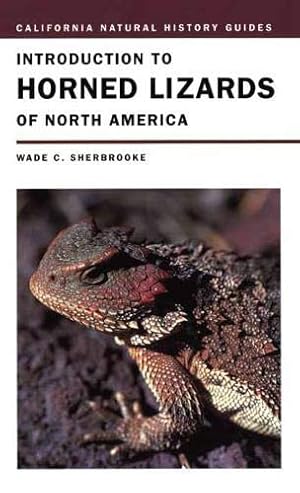 Introduction to Horned Lizards of North America (California Natural History Guides, 64, Band 64),...