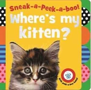 Seller image for Sneak-a-peek-a-boo!: Where's My Kitten? (Busy Baby) for sale by WeBuyBooks