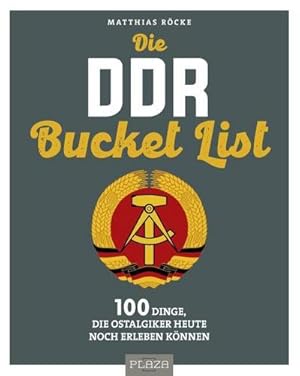 Imagen del vendedor de Die DDR Bucket List : 100 Dinge, die Ostalgiker heute noch erleben knnen a la venta por Smartbuy