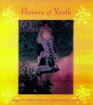 Bild des Verkufers fr Flowers Of Youth: Images of Children from the National Gallery zum Verkauf von WeBuyBooks