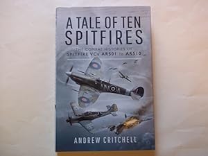 Bild des Verkufers fr A Tale of Ten Spitfires: The Combat Histories of Spitfire VCs AR501 to AR510 zum Verkauf von Carmarthenshire Rare Books