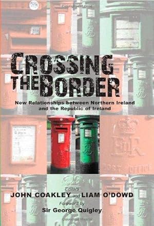 Imagen del vendedor de Crossing the Border: New Relationships Between Northern Ireland and the Republic of Ireland a la venta por WeBuyBooks