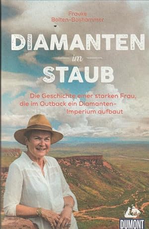 Diamanten im Staub: Die Geschichte einer starken Frau, die im Outback ein Diamanten-Imperium aufbaut