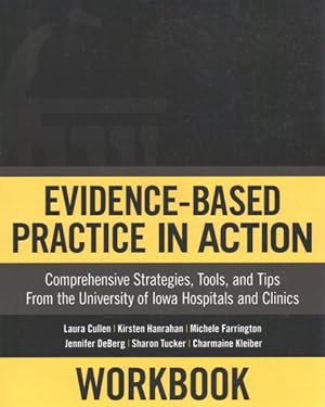 Immagine del venditore per Evidence-Based Practice in Action : Comprehensive Strategies, Tools, and Tips from the University of Iowa Hospitals and Clinics venduto da GreatBookPricesUK