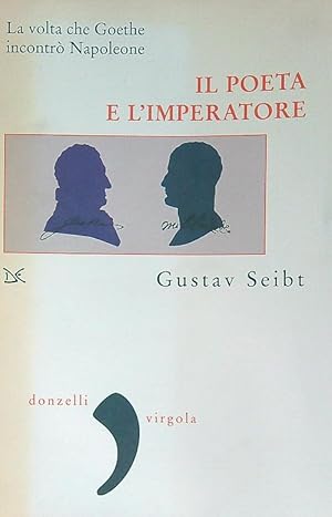 Bild des Verkufers fr Il poeta e l'imperatore. La volta che Goethe incontro' Napoleone zum Verkauf von Librodifaccia