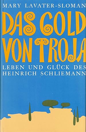 Bild des Verkufers fr Das Gold von Troja. Leben und Glck des Heinrich Schliemann zum Verkauf von Paderbuch e.Kfm. Inh. Ralf R. Eichmann