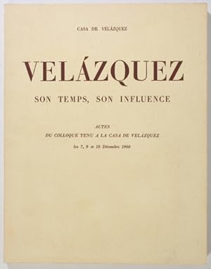 Velazquez. Son temps, son influence. Actes du colloque tenu à la casa de Velazquez les 7, 9 et 10...