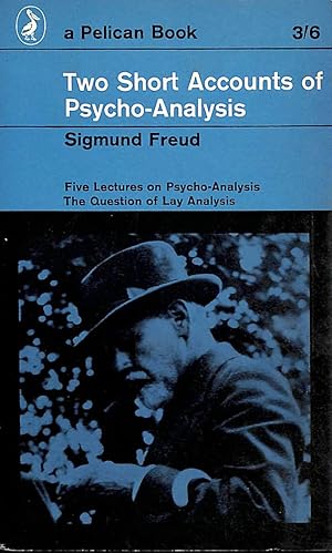 Two Short Accounts of Psycho-Analysis(Five Lectures On Psycho-Analysis & the Question of Lay Anal...
