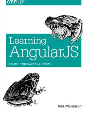 Imagen del vendedor de Learning AngularJS: A Guide to AngularJS Development a la venta por WeBuyBooks