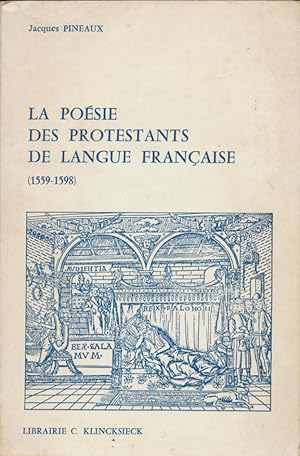 Seller image for La poesie des protestants de langue francaise, du premier synode national jusqu'a la proclamatin de l'edit de Nantes (1559-1598) for sale by CorgiPack