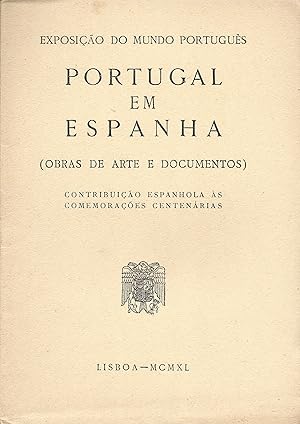 PORTUGAL EM ESPANHA (Obras de Arte e Documentos)