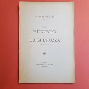 PER UN RICORDO AL PADRE LUIGI BRUZZA ARCHEOLOGO. CITTA' DI VERCELLI.