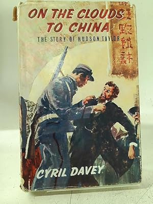Imagen del vendedor de On The Clouds To China - The Story of Hudson Taylor a la venta por World of Rare Books
