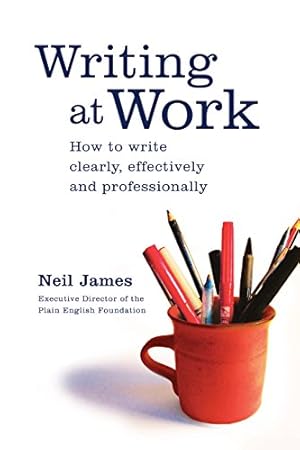 Image du vendeur pour Writing at Work: How to Write, Clearly, Effectively and Professionally mis en vente par Redux Books