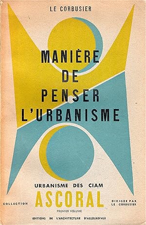 Manière de penser de l urbanisme. Urbanisme des CIAM.