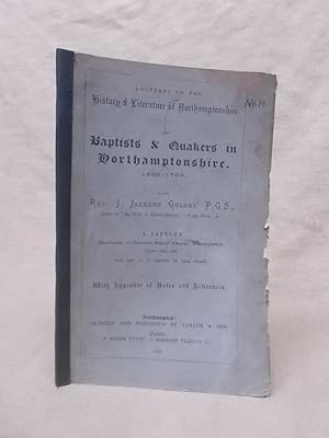 Seller image for LECTURES ON THE HISTORY & LITERATURE OF NORTHAMPTONSHIRE : THE BAPTISTS & QUAKERS IN NORTHAMPTONSHIRE, 1650-1700 WITH AN APPENDIX OF NOTES AND REFERENCES. for sale by Gage Postal Books