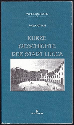 Imagen del vendedor de Kurze Geschichte der Stadt von Lucca a la venta por Graphem. Kunst- und Buchantiquariat