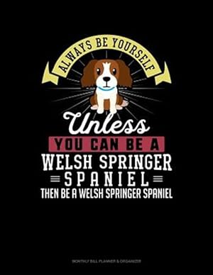 Immagine del venditore per Always Be Yourself Unless You Can Be a Welsh Springer Spaniel Then Be a Welsh Springer Spaniel: 6 Columns Columnar Pad venduto da GreatBookPrices