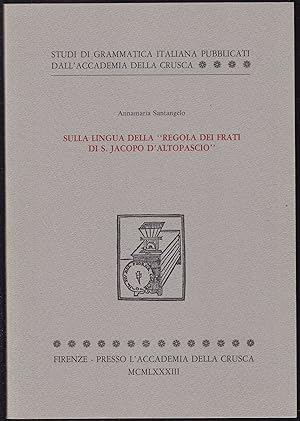 Seller image for Sulla Lingua Della 'Regola dei Frati di S. Jacopo D'Altopascio' (= Studi di Grammatica Italiana Pubblicati Dall'Accademia Della Crusca) for sale by Graphem. Kunst- und Buchantiquariat