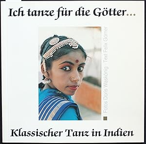 Ich tanze für die Götter. Klassicher Tanz in Indien