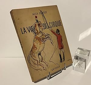La vie du cirque. Ouvrage orné de 82 héliogravures. Grenoble - Paris. Arthaud. 1948.