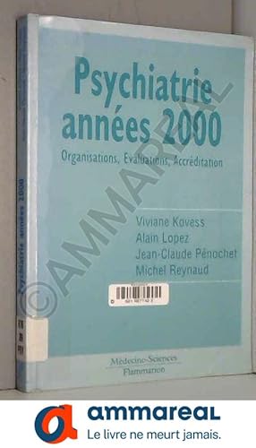 Image du vendeur pour PSYCHIATRIE ANNEES 2000. Organisation, valuations, accrditation mis en vente par Ammareal