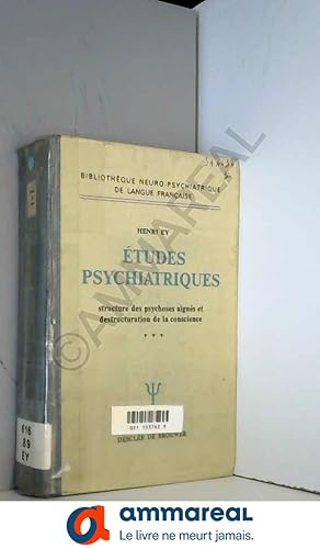 Seller image for Etudes psychiatriques Structure des psychoses aigues et dstructuration de la conscience Tome III for sale by Ammareal