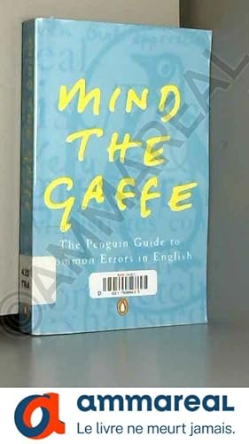 Seller image for Mind the Gaffe: The Penguin Guide to Common Errors in English for sale by Ammareal
