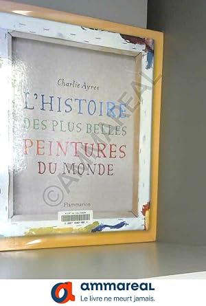 Image du vendeur pour L'histoire des plus belles peintures du monde mis en vente par Ammareal