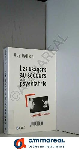 Seller image for Les usagers au secours de la psychiatrie : La parole retrouve for sale by Ammareal