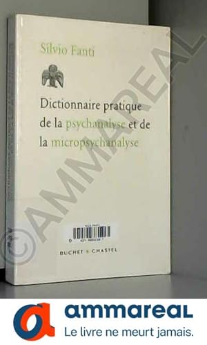Bild des Verkufers fr Dictionnaire pratique de la psychanalyse et de la micropsychanalyse zum Verkauf von Ammareal