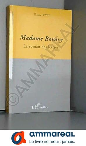 Bild des Verkufers fr Madame Bovary, le roman des lettres zum Verkauf von Ammareal